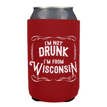 Load image into Gallery viewer, I'm Not Drunk I'm From Wisconsin Koozie - 12oz Cans

