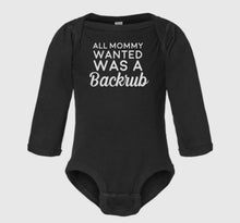 Load image into Gallery viewer, All Mommy Wanted Was A Back Rub Onesie Long Sleeve
