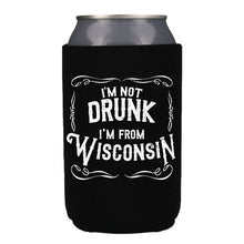 Load image into Gallery viewer, I&#39;m Not Drunk I&#39;m From Wisconsin Koozie - 12oz Cans
