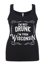 Load image into Gallery viewer, I&#39;m Not Drunk I&#39;m From Wisconsin Tank Top
