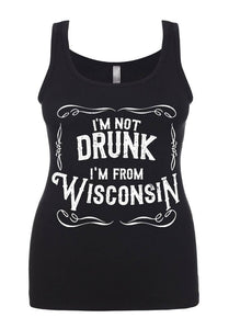 I'm Not Drunk I'm From Wisconsin Tank Top