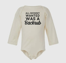 Load image into Gallery viewer, All Mommy Wanted Was A Back Rub Onesie Long Sleeve
