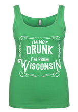 Load image into Gallery viewer, I&#39;m Not Drunk I&#39;m From Wisconsin Tank Top
