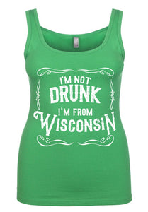 I'm Not Drunk I'm From Wisconsin Tank Top