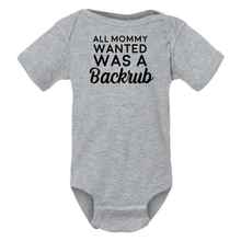 Load image into Gallery viewer, All Mommy wanted was a back rub onesie
