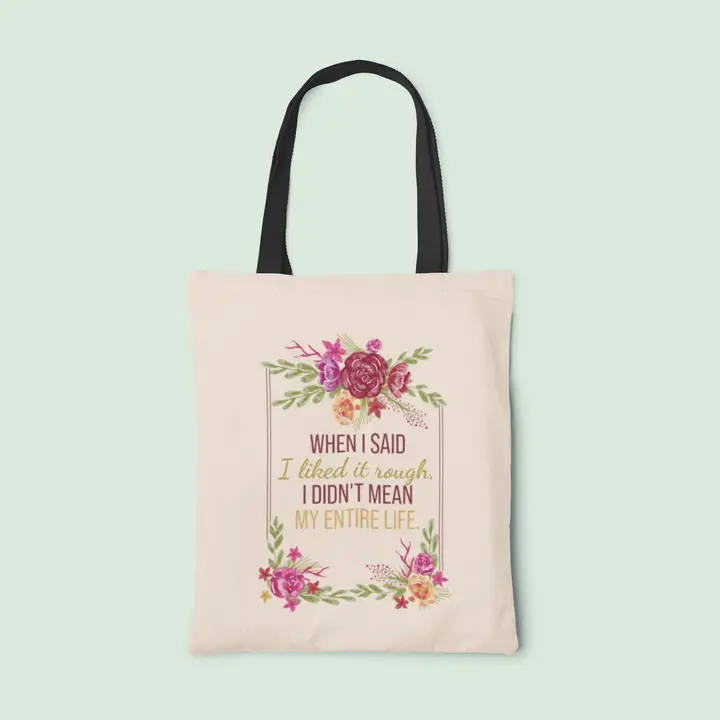 I like it rough tote