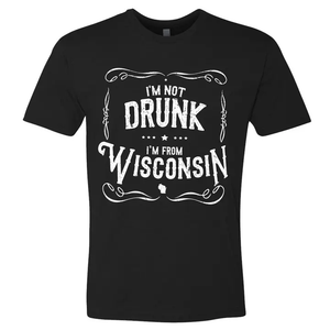 I'm not drunk I'm from Wisconsin Shirt