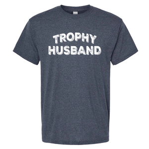 Trophy Husband shirt